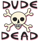 Dude dead!